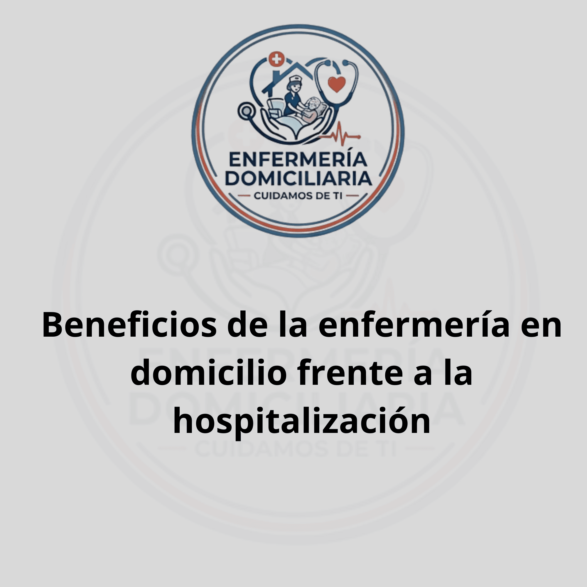 Beneficios de la enfermería en domicilio frente a la hospitalización